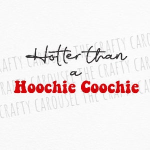 Hotter than a hoochie coochie digital download PNG/SVG
