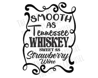 Smooth as Tennessee Whiskey Sweet as Strawberry Wine SVG/PNG Digital Cut File