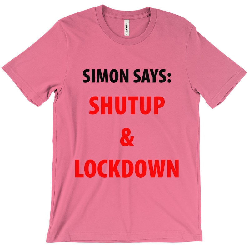 Political T-Shirt Conspiracy T-Shirt Activist T-Shirt Controversial T-Shirt Simon Says: Shutup /& Lockdown T-Shirt