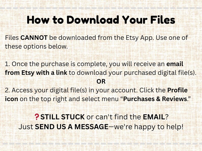 May include: A beige graphic with the title "How to Download Your Files." Instructions detail how to download files purchased on Etsy, including accessing the account and contacting support for assistance. The text is in black.