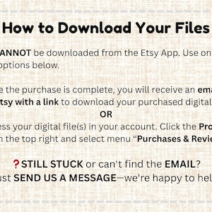 May include: An instructional graphic with black text on a light beige background titled How to Download Your Files. It explains that files cannot be downloaded from the Etsy App and provides two methods via email or the Purchases and Reviews menu.