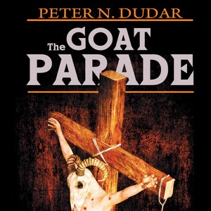 May include: Book cover with a dark background and a white title "The Goat Parade". The cover features a disturbing image of a person with a goat head crucified on a wooden cross. The text on the cover includes quotes from Ed Kurtz and Tony Tremblay.