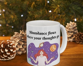 Abundance Flows Where Your Thougths Go Mug 11oz Reality Creator Law of Attraction Gift Law of Assumption Neville Goddard Manifesting