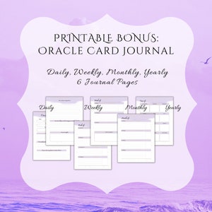 May include: A digital printable oracle card journal with daily, weekly, monthly, and yearly pages. The journal includes six pages with a soft purple and white color scheme. The text "PRINTABLE BONUS: ORACLE CARD JOURNAL" is at the top.