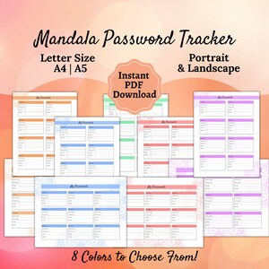 May include: Eight printable password tracker pages with mandala designs in different colors: orange, blue, green, red, purple, light blue, pink, and light purple. The pages are labeled "My Passwords" and have sections for website, username, password, and notes. The text "Instant PDF Download" and "Letter Size A4 | A5" is also included. The text "Portrait & Landscape" and "8 Colors to Choose From!" is also included.