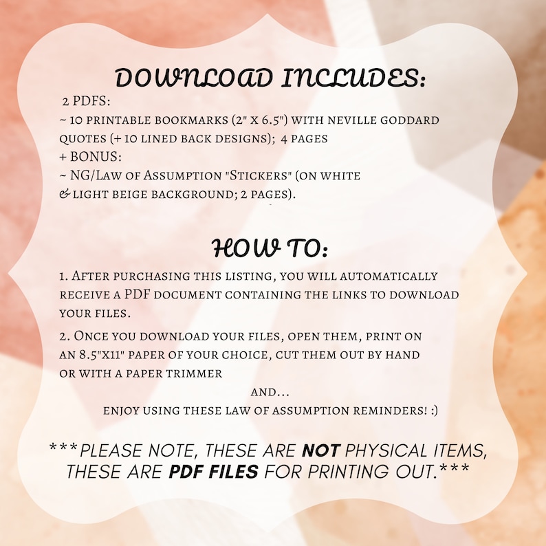 May include: A pink and peach background with the text "DOWNLOAD INCLUDES:" and "HOW TO:" in black. The text describes the contents of a digital download, including 10 printable bookmarks, 2" x 6.5", with Neville Goddard quotes, and Law of Assumption "stickers" on a white and light beige background.