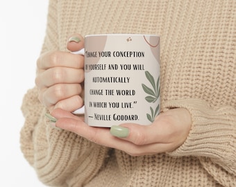 Change Your Conception of Yourself Quote Neville Goddard Manifesting Mug 11oz Reality Creator Law of Attraction Manifestor Law of Assumption