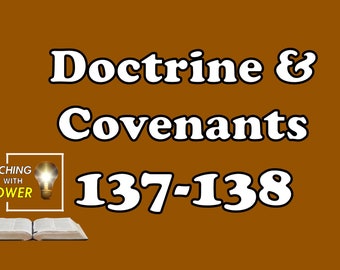 Doctrine and Covenants 137-138 Slides + Handouts