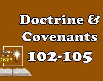 Doctrine and Covenants 102-105 Slides + Handouts (64 Slides)