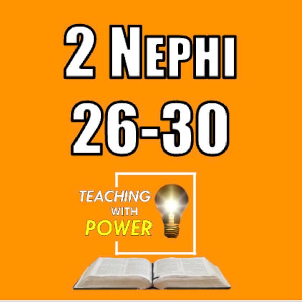 2 Nephi 26-30 Slides + Handouts