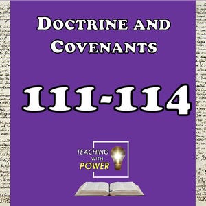 May include: A purple background with the text "Doctrine and Covenants" and "111-114" in white. The image also includes the text "Teaching with Power" and an open book.