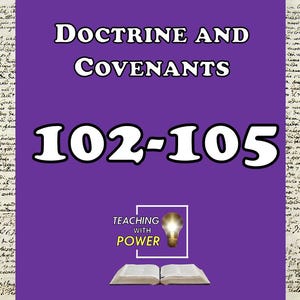 Puede incluir: Un gráfico púrpura con el texto "Doctrine and Covenants" y "102-105" en blanco. La imagen incluye un libro abierto, una bombilla y las palabras "Teaching with Power".