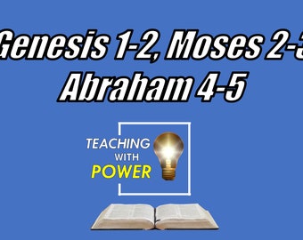 Genesis 1-2, Moses 2-3, Abraham 4-5 Slides + Handouts