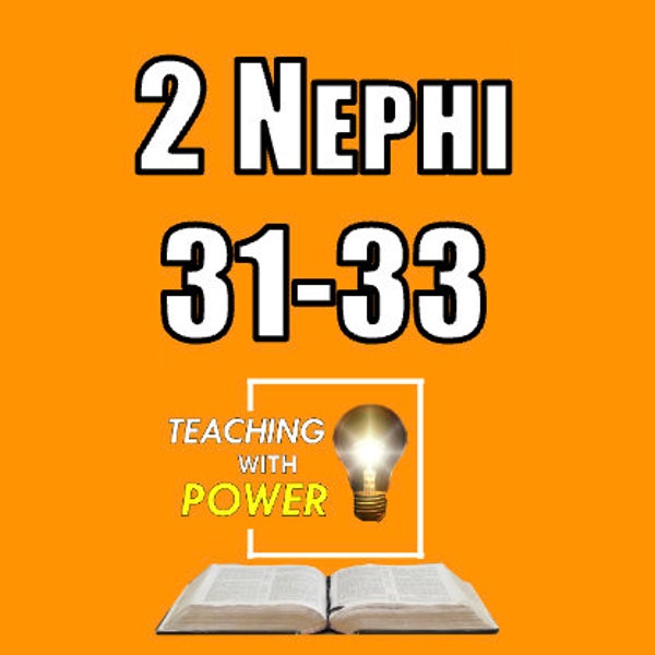 2 Nephi 31-33 Slides + Handouts