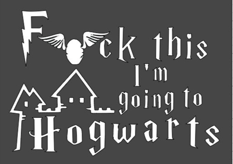 Download Harry Potter-Fck this I'm going to Hogwarts SVG vinyl | Etsy