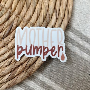 Mother Pumper Vinyl Sticker | Breastmilk Sticker | Pumping Mama | Encouraging