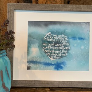 For We Are His Workmanship, Created in Christ, Watercolor Print, 8x10, Ephesians 2:10