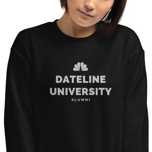 Dateline Sweatshirt, Embroidered, Gift for True Crime Fan, Keith Morrison, Crime Junkie Gift, Dateline University