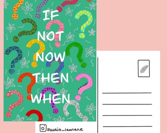 If not now then when postcard - A6 Greetingcard - small gift - positive quote - affirmation- studio lawiene - wall art - mindfulness