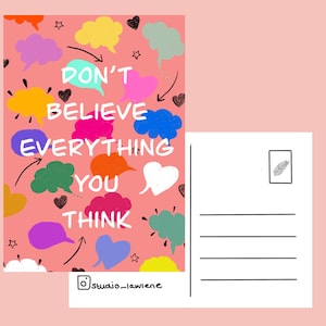 Don’t believe everything you think postcard- A6 Greetingcard -positive quote- small gift - Studio Lawiene- affirmation - wall art -