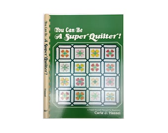 You Can Be A Super Quilter, Quilting Manual, Guide for Beginners