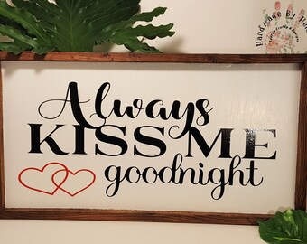 Always Kiss Me Goodnight | Framed Wood | Farmhouse Rustic Style Sign | Bedroom Décor | Wall Décor