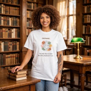 Romance Reader Shirt, Kiss The First Professor Tee, Book Lover Gift, Printed In USA