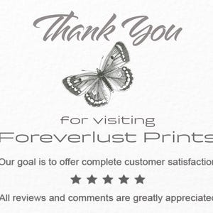 May include: A white background with the text "Thank You" in a cursive font, a detailed butterfly illustration, and the text "for visiting Foreverlust Prints." The image also includes the text "Our goal is to offer complete customer satisfaction" and five stars.