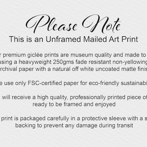 May include: Text on a white background reads "Please Note" and "This is an Unframed Mailed Art Print." The text describes the print quality, paper type, and packaging. The print is made with archival paper and is ready to be framed.