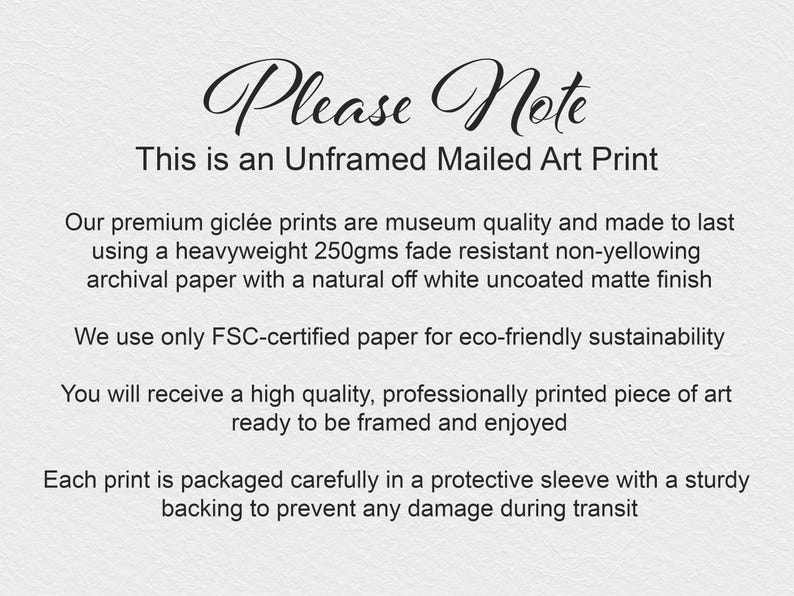 May include: Text on a white background reads "Please Note" and "This is an Unframed Mailed Art Print." The text describes the print quality, paper type, and packaging. The print is made with archival paper and is ready to be framed.