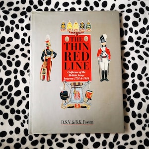 The Thin Red Line: Uniforms of the British Army Between 1751 and 1914 - D.S.V & B.K FOSTEN Hardback Book.