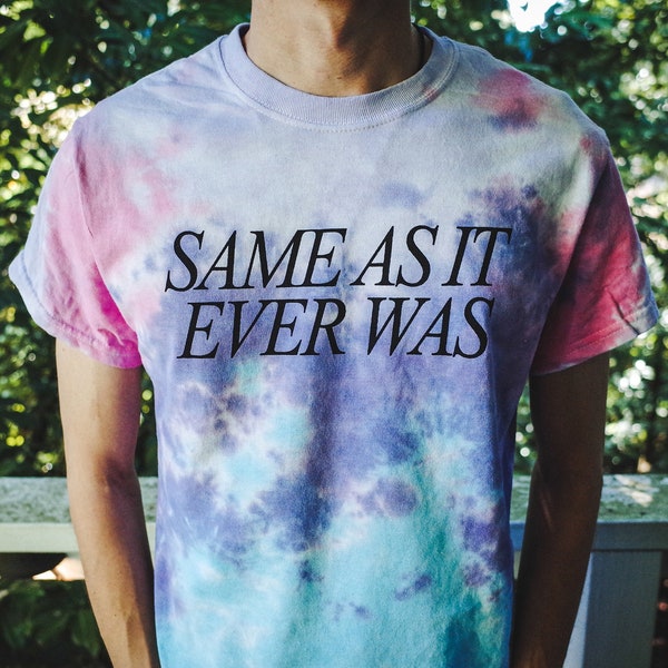 ICE-DYE "Same As It Ever Was" Screenprinted Tie-Dye T-Shirt, Post-Punk Rock, New Wave, 80s Pop, Pastel Goth, Vaporwave Indie Music Geek Gift