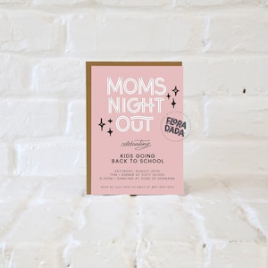 May include: Pink and gold invitation card with the text "Moms Night Out" and "Kids Going Back To School" with details for a party on August 25th. The card has a black and white star design and a logo that says "Flora Dada".