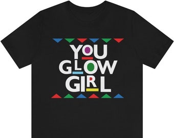 Glow Girl, Martin shirt, Girl Power Tshirt, You Glow Girl Tee, Self Love Shirt,