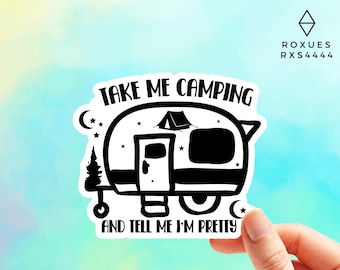 Take Me Camping And Tell Me I'm Pretty  Sticker Adventure Sticker, Travel Sticker, Camping Sticker, Stickers for Laptop Waterbottle Stickers