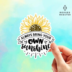 Always Bring Your Own Sunshine Sunflower Sticker Vinyl sticker Laptop sticker Water Bottle Sticker Funny Sticker, MacBook Sticker