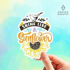 Shine Like A Sunflower Sticker, Vinyl sticker, Laptop sticker, Macbook decal, Water Bottle Sticker, Funny Sticker, MacBook Sticker
