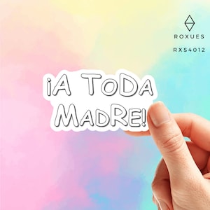 A toda madre Sticker, Mexican Sticker, Mexico Sticker, Mexican Phrases, Funny Sticker, Water Bottle Sticker, Macbook Decal Laptop Sticker