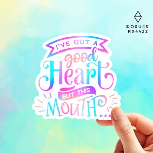 I&#39;ve Got A Good Heart But This Mouth Sticker Vinyl sticker Laptop sticker Macbook decal Water Bottle Sticker, Funny Sticker, MacBook Sticker