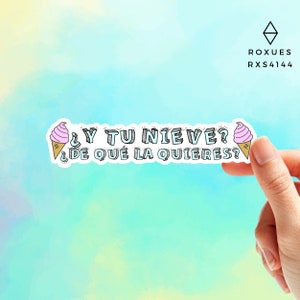 Y Tu Nieve De Que La Quieres  Sticker, Mexican Sticker, Mexico Sticker, Mexican Phrases, Funny Sticker, Water Bottle Sticker, Laptop Sticker