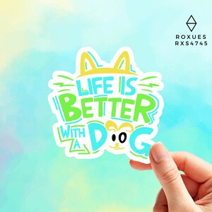Life Is Better With A Dog Dog Love Sticker I Love Dogs Sticker Dog Mom Vinyl Sticker Dog Sticker Laptop Decal Dog Lover Sticker