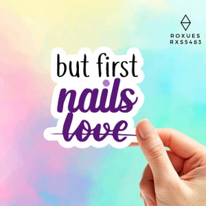 But First Nails Sticker, Nail Sticker, Beauty, Hands, Woman Sticker, Funny Sticker, Water Bottle Sticker, Laptop Sticker, Roxues