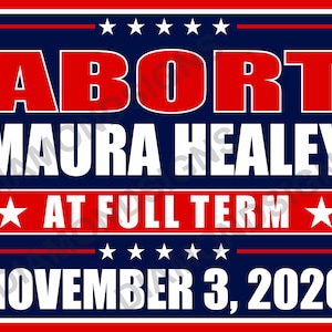 May include: A rectangular political sign with a dark blue background and red borders. The text reads ABORT MAURA HEALEY in large red and white letters, followed by AT FULL TERM in white on a red bar, and NOVEMBER 3, 2026 in white at the bottom.