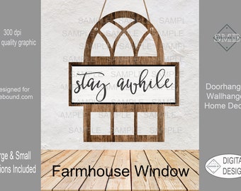 Digital Farmhouse Window Sign,  Door or wall hanger, sublimation digital design download, Rustic brown wood, Stay Awhile, Large & small size