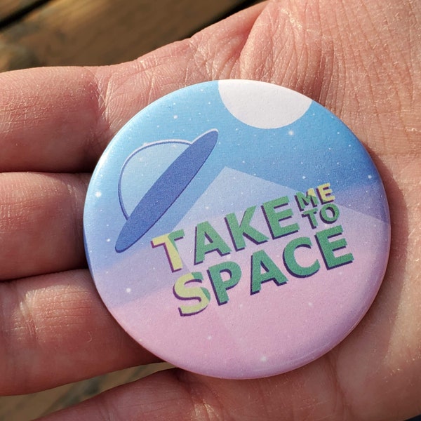 B Grade Take Me To Space 2.25in round button