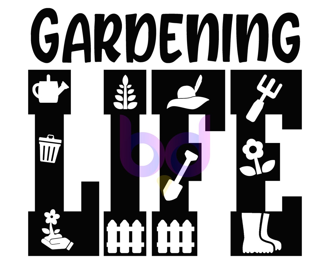 Garden Gardening Gardener Life SVG PNG PDF and other files for | Etsy