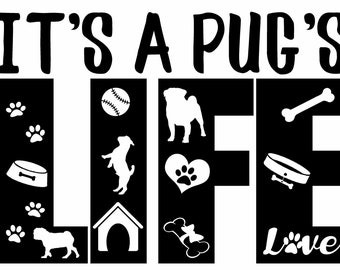 It's a Pug's Dog Life SVG PNG PDF and other files for Instant Download Design Files for Cutting Machines Cricut Silhouette Dog Love