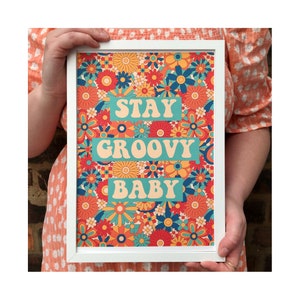 Retro Stay Groovy Baby Hippie Fun Quote Print -  60s print, 70s art, Flower Power, Quirky wall art, Bright home decor, Anti patriarchy