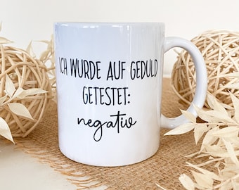 Lustige Tasse / Sarkasmus / Ich wurde auf Geduld getestet: negativ