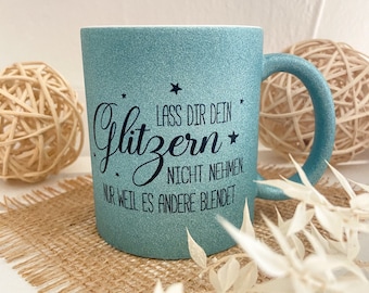 Glitter Cup - Don't let your sparkle be taken away from you just because it blinds others